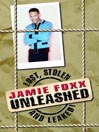 Jamie Foxx: Unleashed: Lost, Stolen and Leaked!